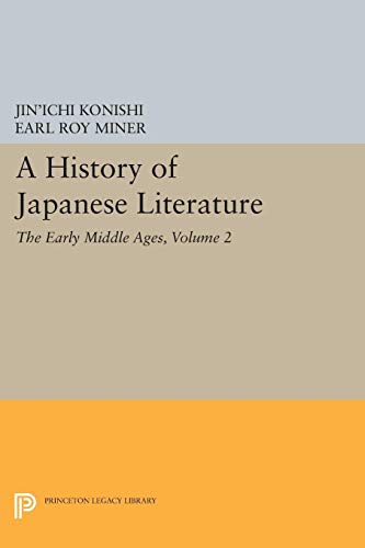 A History of Japanese Literature, Volume 2: The Early Middle Ages (Princeton Legacy Library)