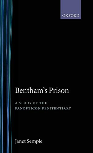Bentham's Prison: A Study of the Panopticon Penitentiary