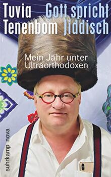 Gott spricht Jiddisch: Mein Jahr unter Ultraorthodoxen | Vom Autor des Bestsellers »Allein unter Juden« (suhrkamp taschenbuch)