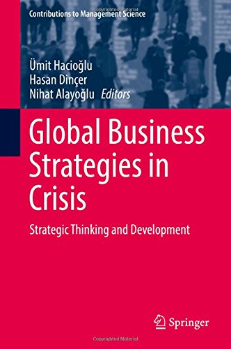 Global Business Strategies in Crisis: Strategic Thinking and Development (Contributions to Management Science)