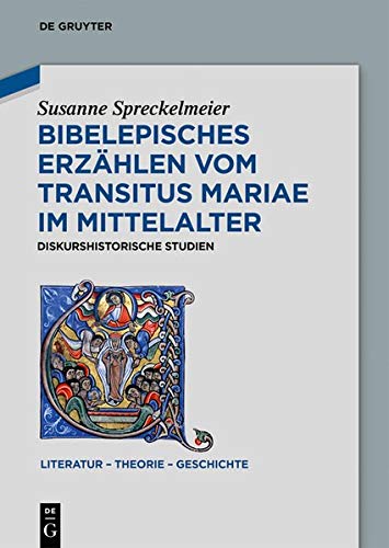 Bibelepisches Erzählen vom 'Transitus Mariae' im Mittelalter: Diskurshistorische Studien (Literatur - Theorie - Geschichte, Band 14)