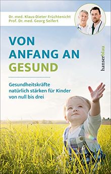 Von Anfang an gesund: Gesundheitskräfte natürlich stärken für Kinder von null bis drei