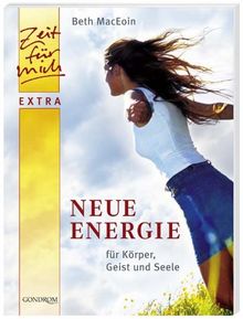 Neue Energie. Für Körper, Geist und Seele