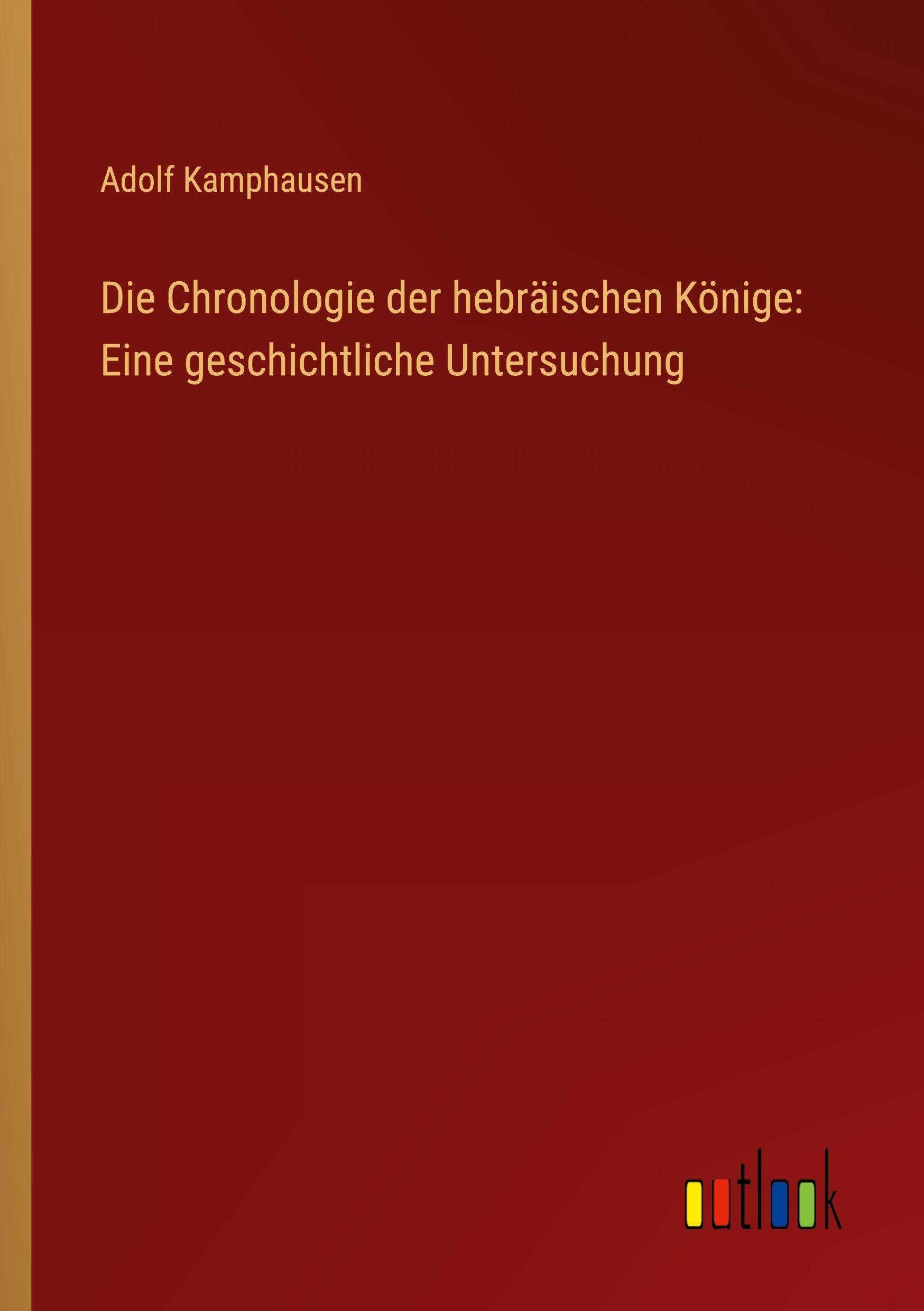 Die Chronologie der hebräischen Könige: Eine geschichtliche Untersuchung