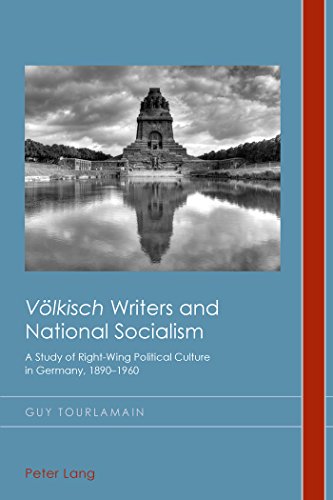 Völkisch Writers and National Socialism: A Study of Right-Wing Political Culture in Germany, 1890-1960 (Cultural History and Literary Imagination)