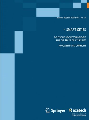 Smart Cities: Deutsche Hochtechnologie für die Stadt der Zukunft - Aufgaben und Chancen (Acatech BEZIEHT Position) (German Edition)