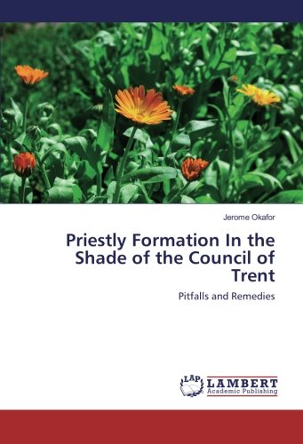 Priestly Formation In the Shade of the Council of Trent: Pitfalls and Remedies