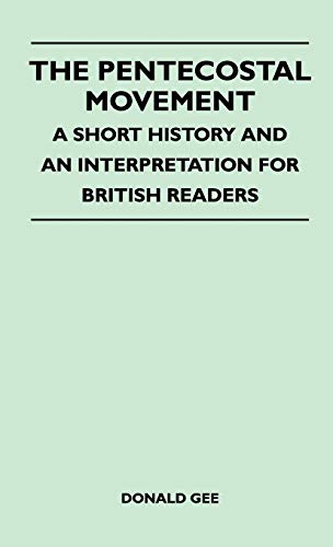 The Pentecostal Movement - A Short History And An Interpretation For British Readers