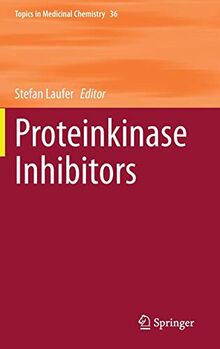 Proteinkinase Inhibitors (Topics in Medicinal Chemistry, 36, Band 36)