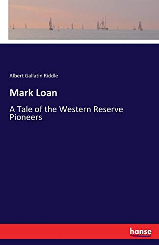 Mark Loan: A Tale of the Western Reserve Pioneers