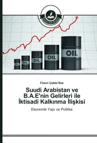 Suudi Arabistan ve B.A.E'nin Gelirleri ile İktisadi Kalkınma İlişkisi: Ekonomik Yapı ve Politika: Ekonomik Yapi ve Politika