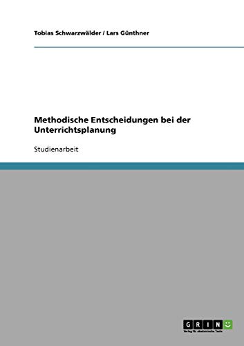 Methodische Entscheidungen bei der Unterrichtsplanung