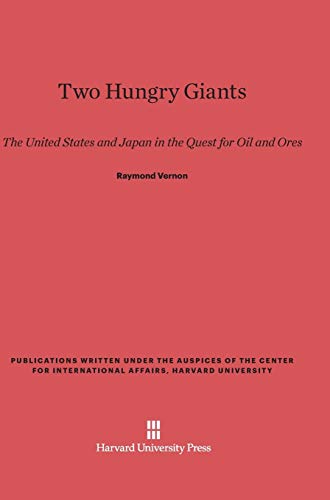 Two Hungry Giants: The United States and Japan in the Quest for Oil and Ores