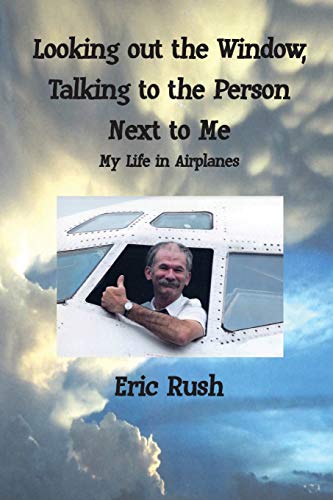 Eric Rush Looking Out The Window, Talking To The Person Next To Me, My Life In Airplanes