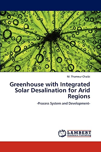 Greenhouse with Integrated Solar Desalination for Arid Regions: -Process System and Development-