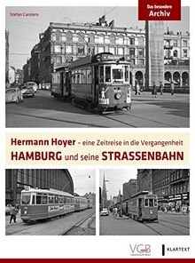 Hamburg und seine Straßenbahn: Hermann Hoyer – eine Zeitreise in die Vergangenheit
