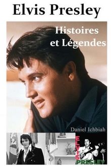 Elvis Presley, Histoires & Legendes