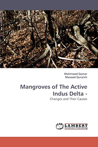 Mangroves of The Active Indus Delta -: Changes and Their Causes