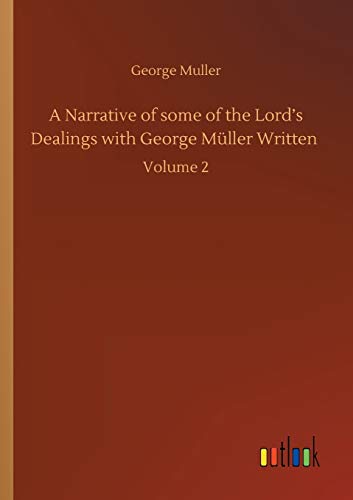A Narrative of some of the Lord's Dealings with George Müller Written: Volume 2