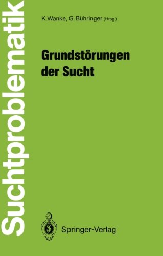 Grundstörungen der Sucht (Suchtproblematik) (German Edition)