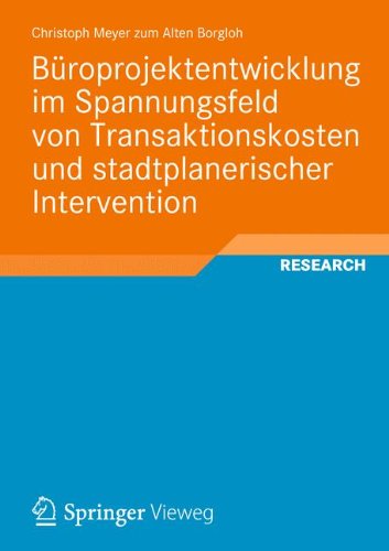 Büroprojektentwicklung im Spannungsfeld von Transaktionskosten und stadtplanerischer Intervention (German Edition)