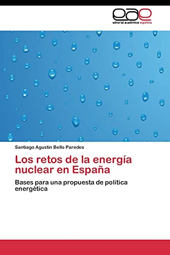 Los retos de la energía nuclear en España: Bases para una propuesta de política energética