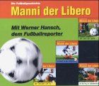 Manni der Libero. 4 CDs. . Die Fußballgeschichte