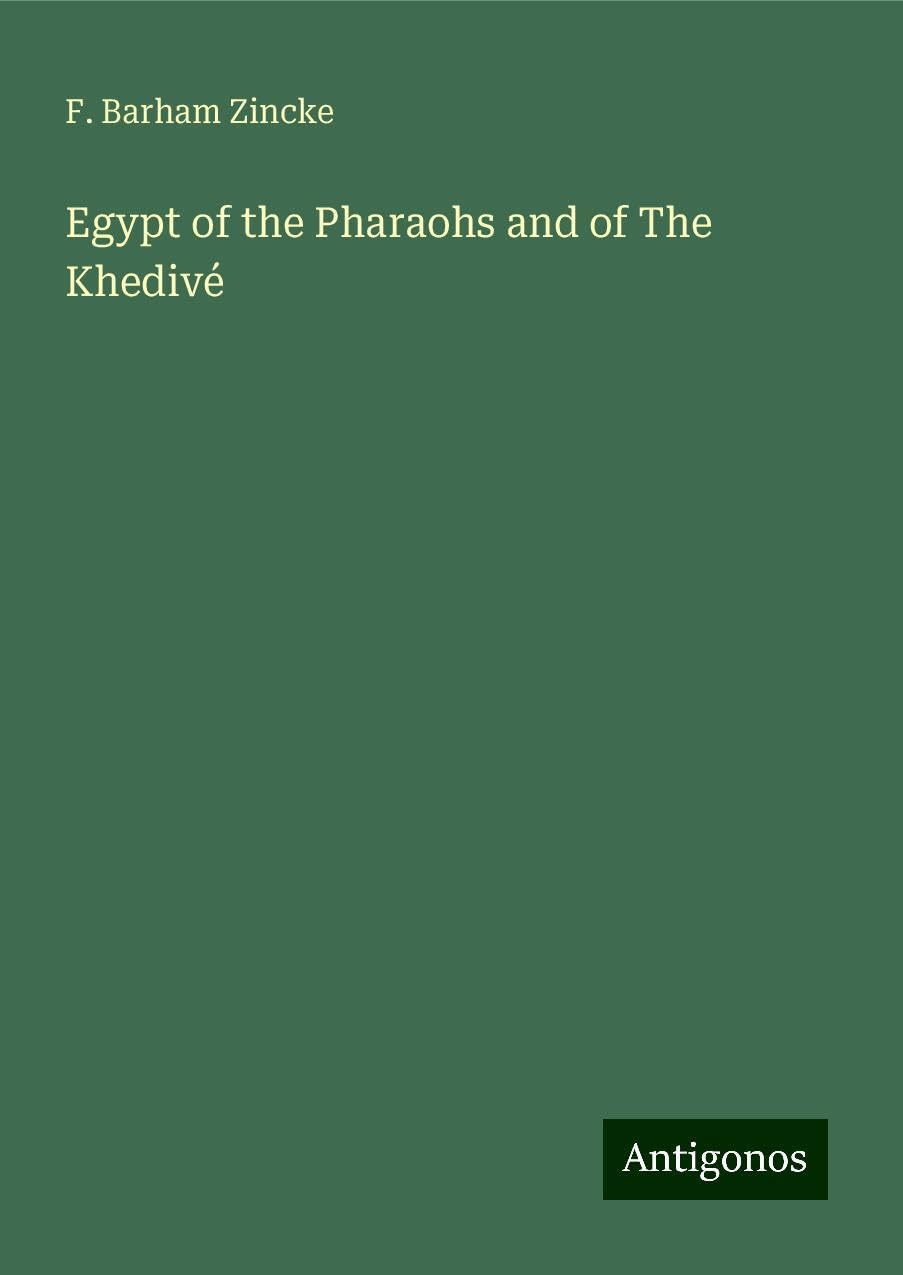 Egypt of the Pharaohs and of The Khedivé