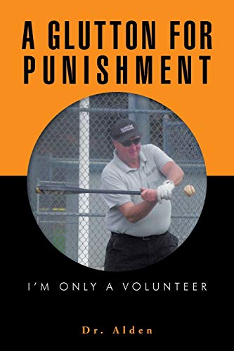 A GLUTTON FOR PUNISHMENT: I'm Only a Volunteer