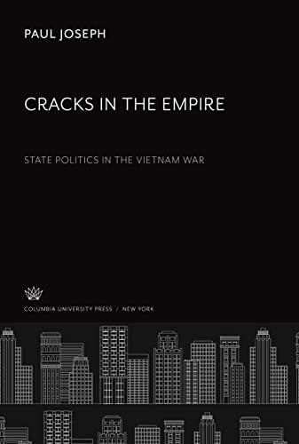 Cracks in the Empire: State Politics in the Vietnam War