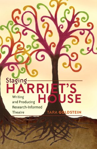 Staging Harriet's House: Writing and Producing Research-Informed Theatre (Critical Qualitative Research)