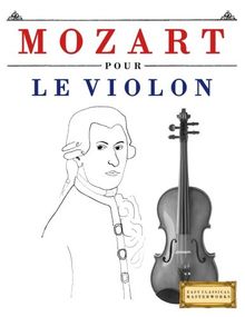 Mozart pour le Violon: 10 pièces faciles pour le Violon débutant livre