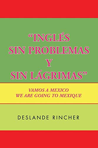Inglés Sin Problemas y Sin Lágrimas: Vamos A Mexico