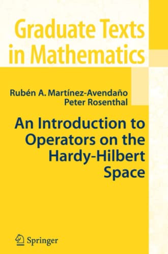An Introduction to Operators on the Hardy-Hilbert Space (Graduate Texts in Mathematics, Band 237)