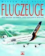 Wissen mit Pfiff. Flugzeuge: Was Kinder erfahren und verstehen wollen