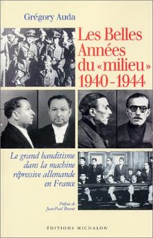 Les belles années du milieu, 1940-1944 : le grand banditisme dans la machine répressive allemande en France