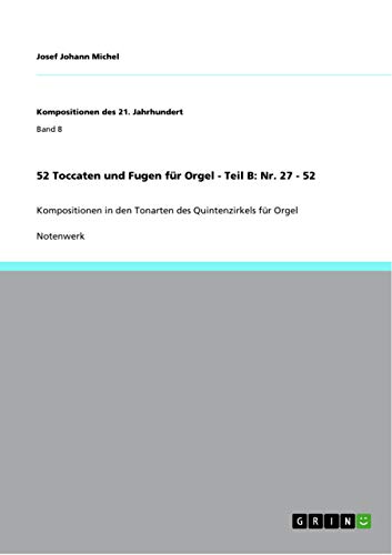 52 Toccaten und Fugen für Orgel - Teil B: Nr. 27 - 52: Kompositionen in den Tonarten des Quintenzirkels für Orgel