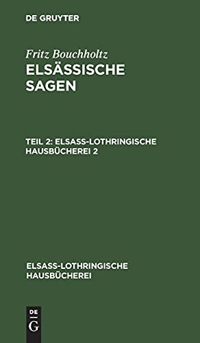 Fritz Bouchholtz: Elsässische Sagen. Teil 2: ELSAESS-B, 2 (Elsaß-Lothringische Hausbücherei, 2, Band 2)