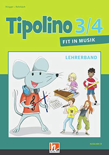 Tipolino 3 4 - Fit in Musik Lehrerband Ausgabe D - Katrin-Uta Ringger Kurt Rohrbach Kartoniert (TB)