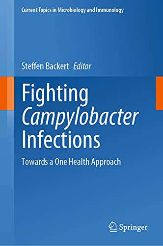 Fighting Campylobacter Infections: Towards a One Health Approach (Current Topics in Microbiology and Immunology, 431, Band 431)