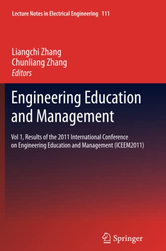 Engineering Education and Management: Vol 1, Results of the 2011 International Conference on Engineering Education and Management (ICEEM2011) (Lecture Notes in Electrical Engineering, Band 111)