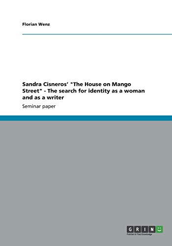 Sandra Cisneros¿ The House on Mango Street - The search for identity as a woman and as a writer