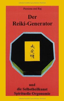 Der Reiki-Generator und die Selbstheilkunst. Spirituelle Orogonomie