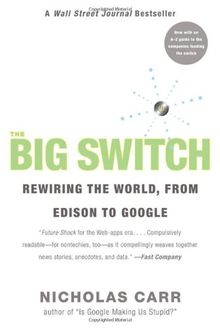 The Big Switch: Rewiring the World, from Edison to Google