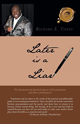 Later is a Liar: The Emotional and Spiritual Aspects of Procrastination and How to Eliminate It