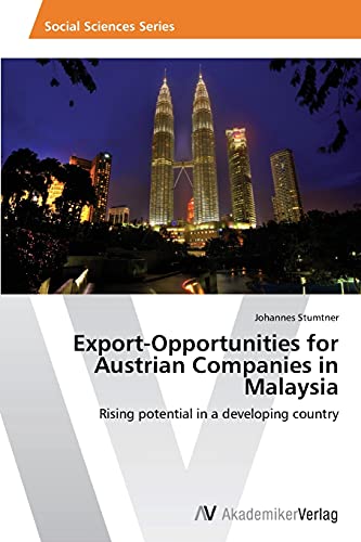 Export-Opportunities for Austrian Companies in Malaysia: Rising potential in a developing country