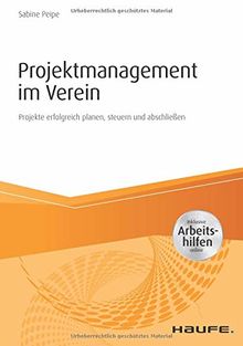 Projektmanagement im Verein - inkl. Arbeitshilfen online: Projekte erfolgreich planen, steuern und abschließen (Haufe Fachbuch)