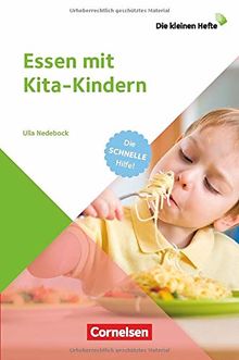 Die kleinen Hefte: Essen mit Kita-Kindern: Die schnelle Hilfe. Ratgeber