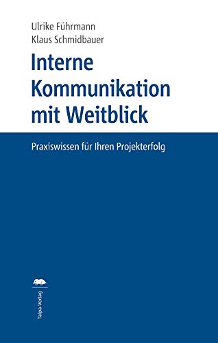 Interne Kommunikation mit Weitblick: Praxiswissen für Ihren Projekterfolg