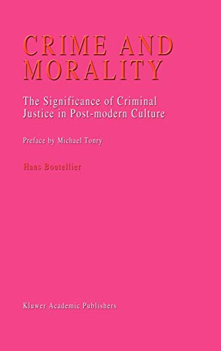 Crime and Morality: The Significance of Criminal Justice in Post-modern Culture